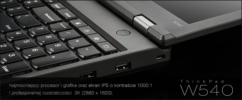 ThinkPad W540 -  Najmocniejszy procesor i grafika oraz ekran IPS o kontraście 1000:1 i profesjonalnej rozdzielczości 3K (2880x1620).